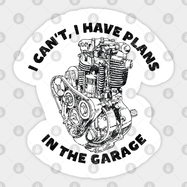I Can't I Have Plans In The Garage, Funny Motorcycle (Black Print) Sticker by RCDBerlin